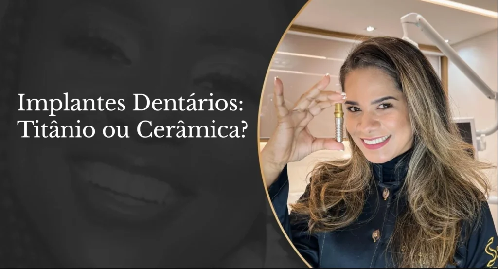 Implantes dentários de titânio ou cerâmica