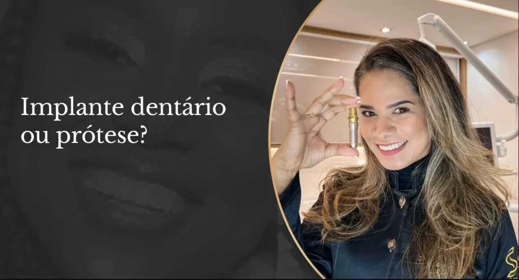 Implante dentário ou prótese